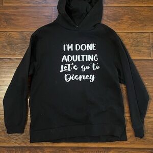 I’m Done Adulting Let’s Go To Disney Black Hoodie